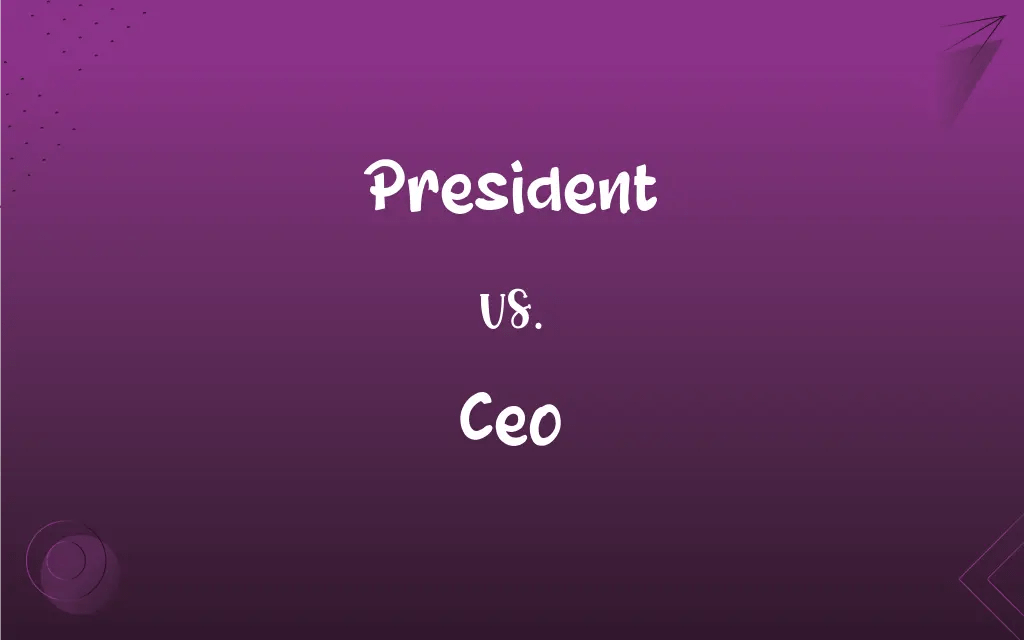 President vs. CEO What’s the Difference?