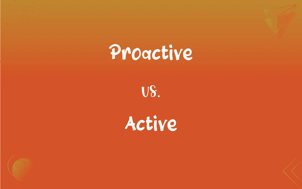 Proactive vs. Active What’s the Difference?