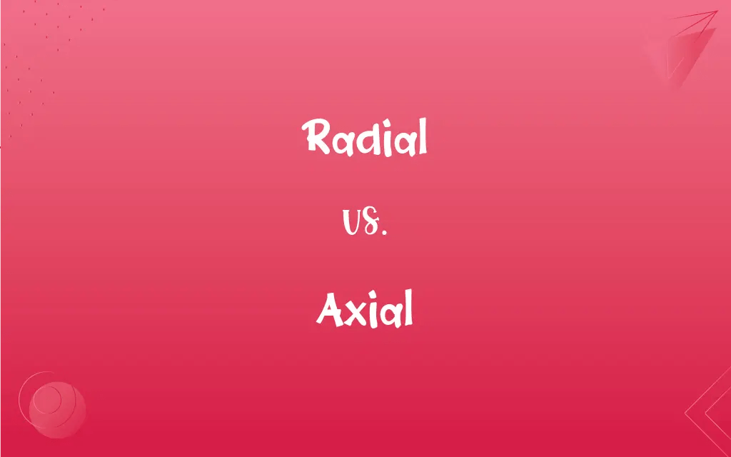 Radial vs. Axial What’s the Difference?