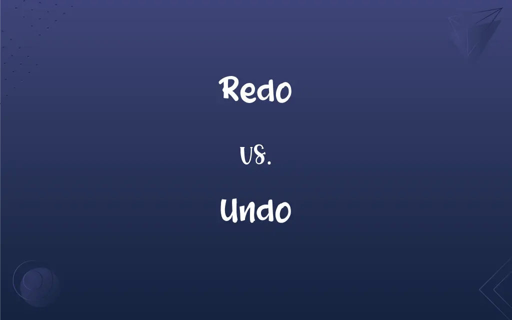 Redo vs. Undo What’s the Difference?
