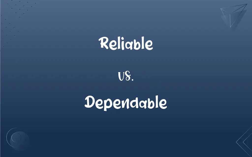 Reliable vs. Dependable What’s the Difference?