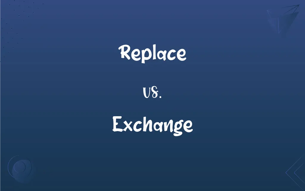 Replace vs. Exchange What’s the Difference?