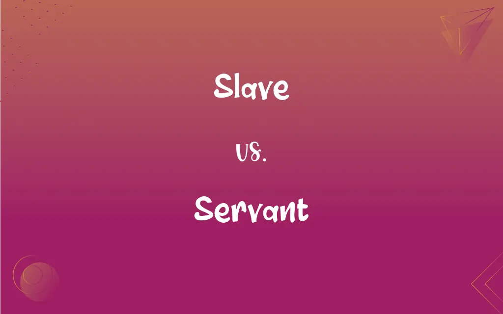 Slave vs. Servant What’s the Difference?