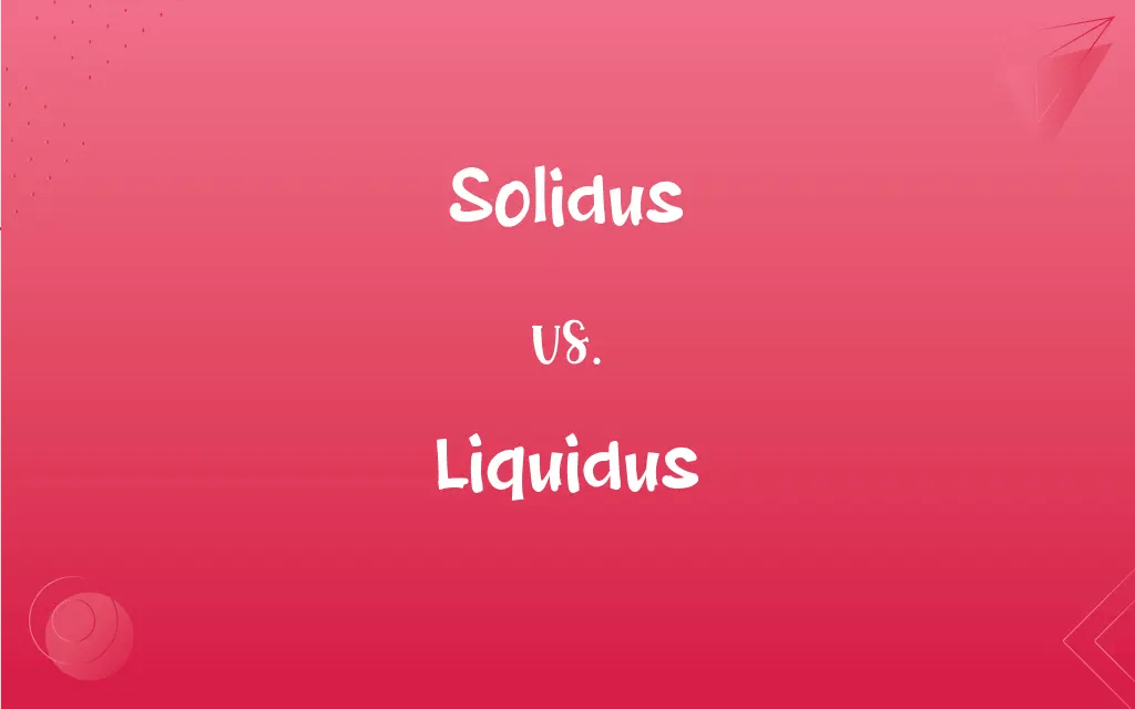 Solidus vs. Liquidus What’s the Difference?