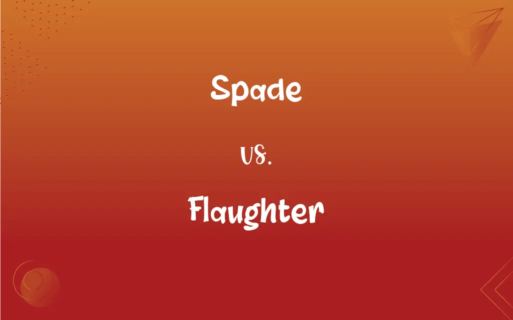 Spade vs. Flaughter What’s the Difference?