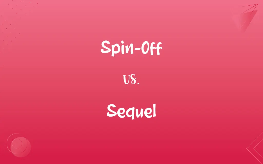 SpinOff vs. Sequel What’s the Difference?