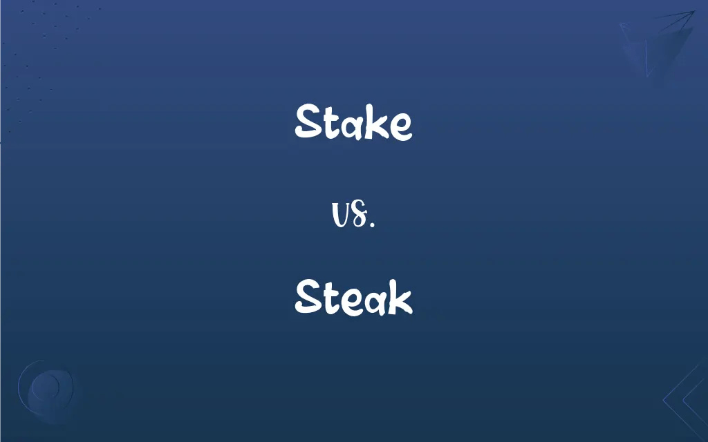 Stake vs. Steak What’s the Difference?