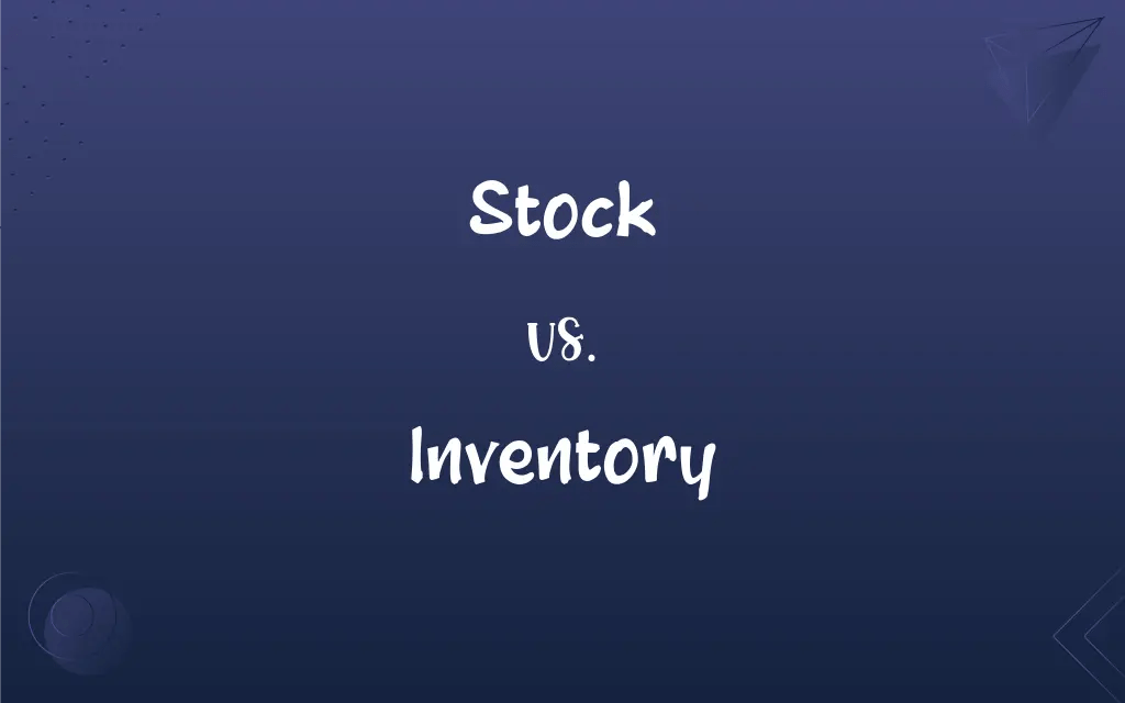 Stock vs. Inventory What’s the Difference?