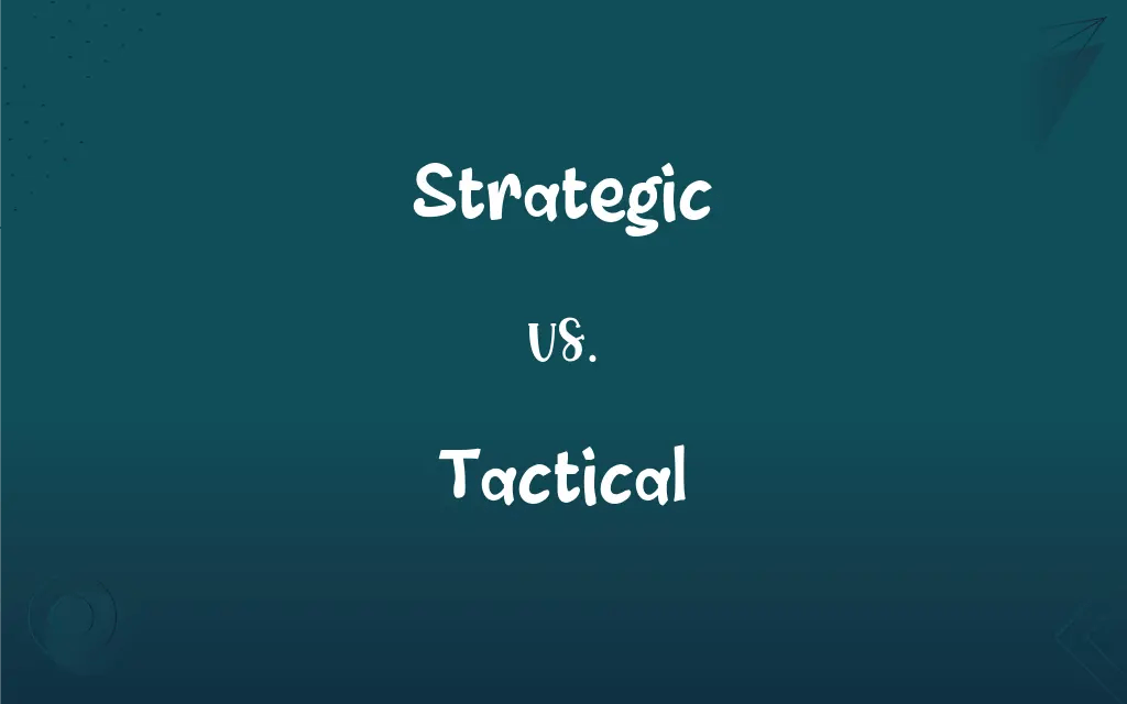 Strategic vs. Tactical What’s the Difference?