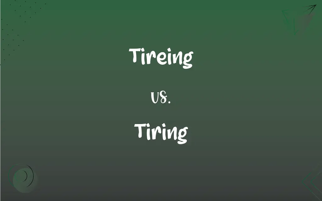 Tireing vs. Tiring Mastering the Correct Spelling