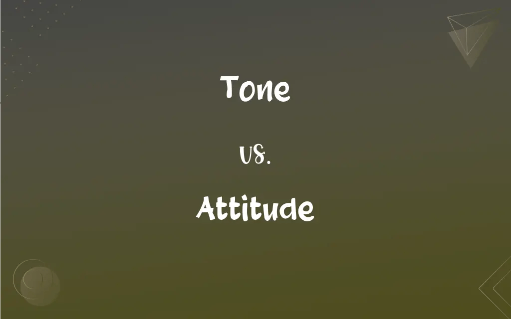 Tone vs. Attitude What’s the Difference?