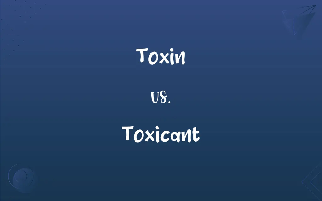 Toxin vs. Toxicant What’s the Difference?