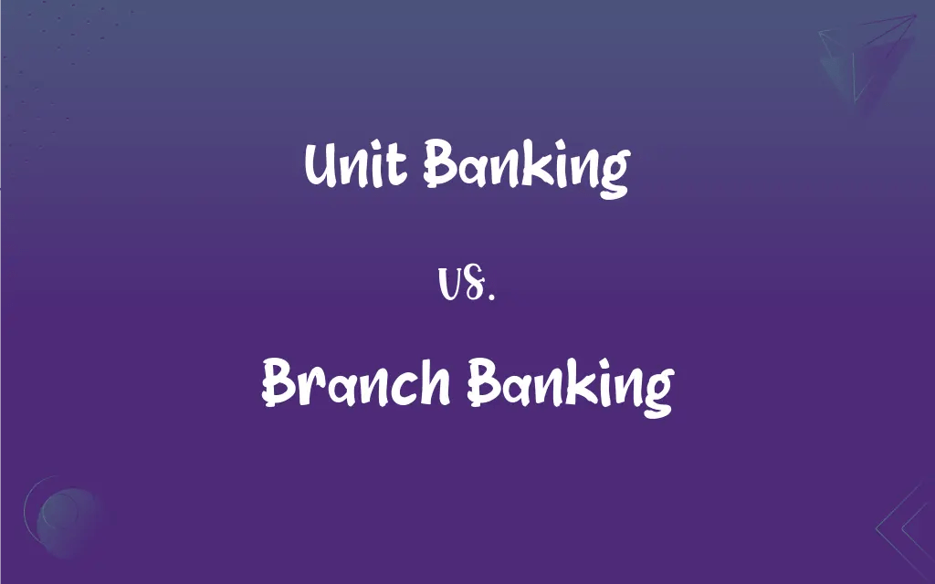Unit Banking vs. Branch Banking What’s the Difference?
