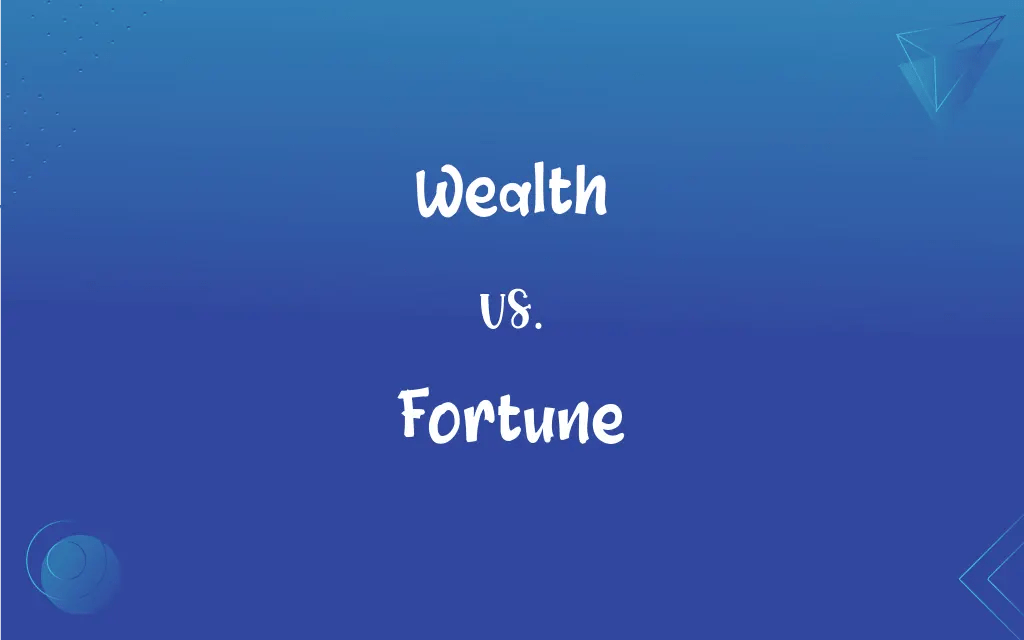 Wealth vs. Fortune What’s the Difference?