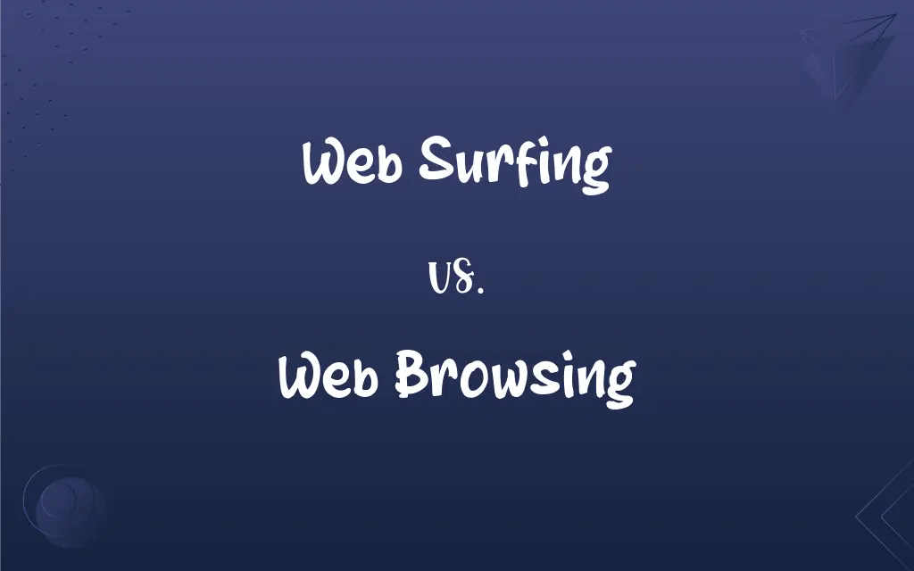  Surfing vs.  Browsing What’s the Difference?