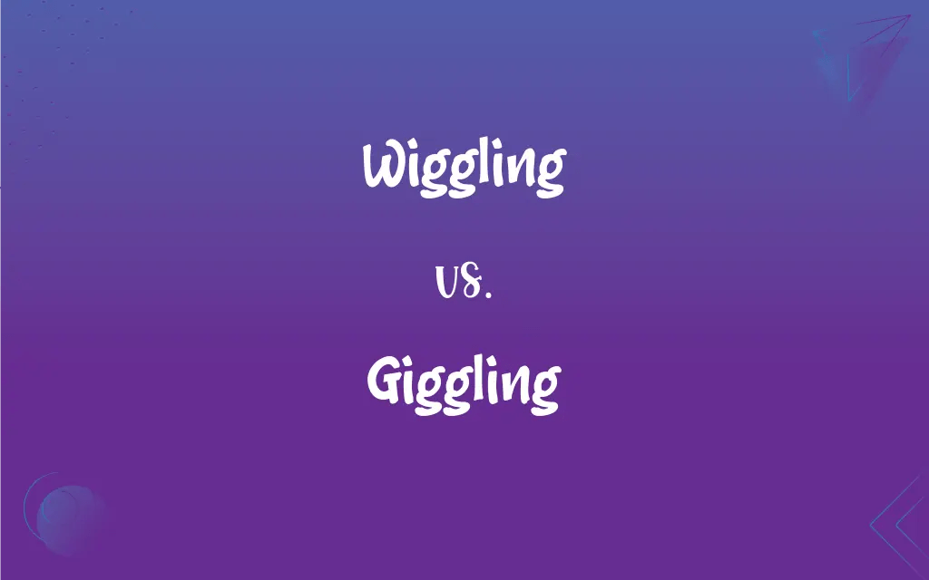 Wiggling vs. Giggling What’s the Difference?