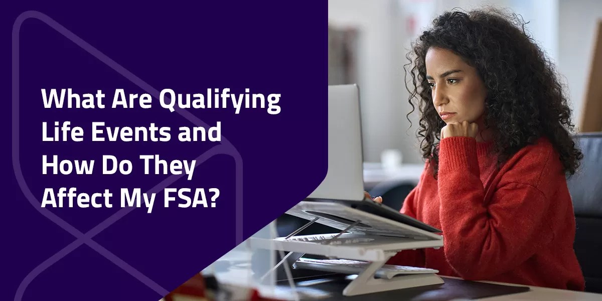 What are Qualifying Life Events & How do they Affect my FSA?