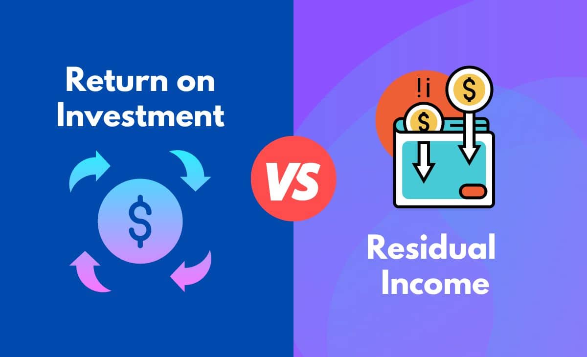 Return on Investment vs. Residual What's The Difference (With