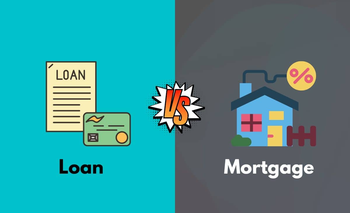Loan vs. Mortgage What's The Difference (With Table)