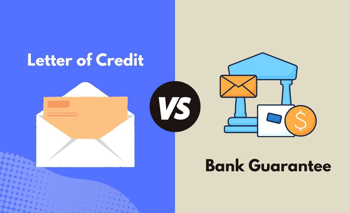Letter of Credit vs. Bank Guarantee What's The Difference (With Table)