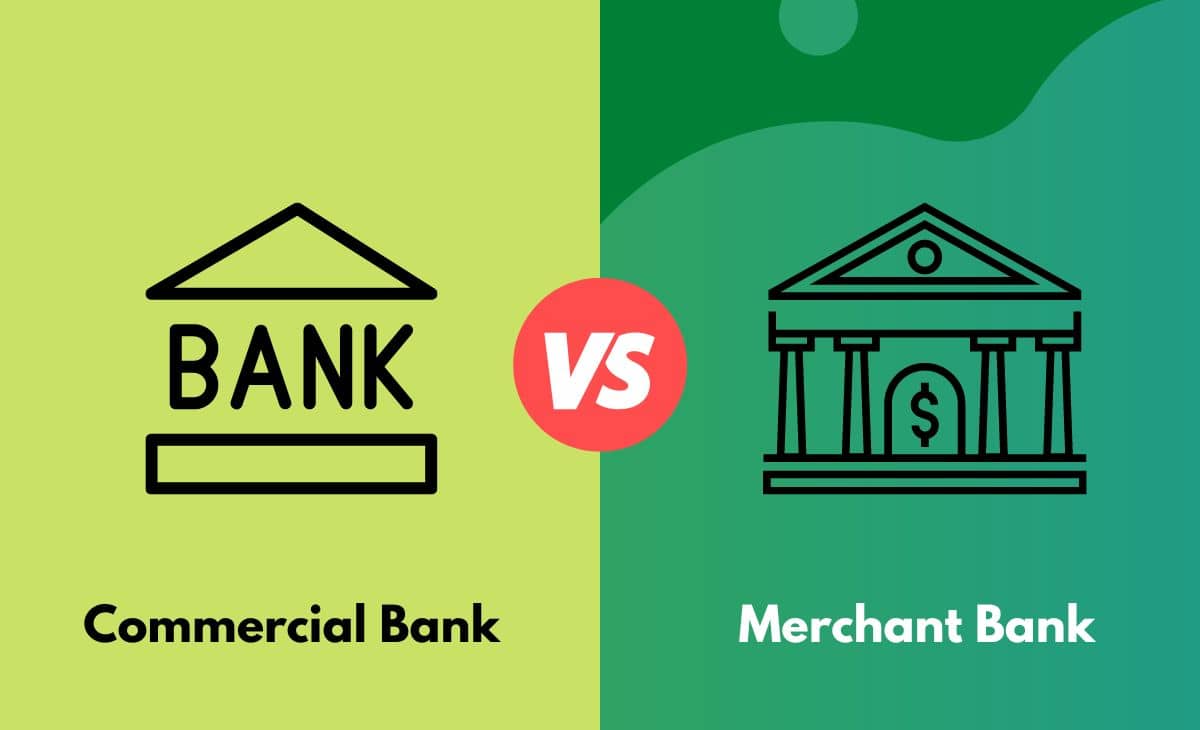 Commercial Bank vs. Merchant Bank What's The Difference (With Table)