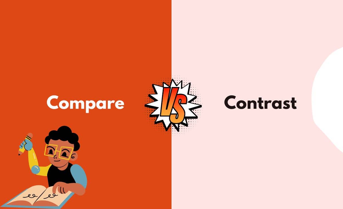 Compare vs. Contrast What's The Difference (With Table)