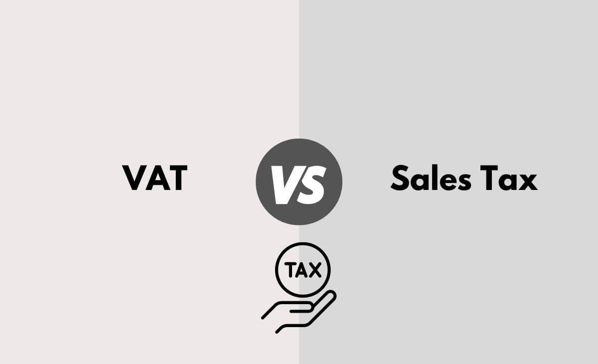 VAT vs. Sales Tax What's The Difference (With Table)