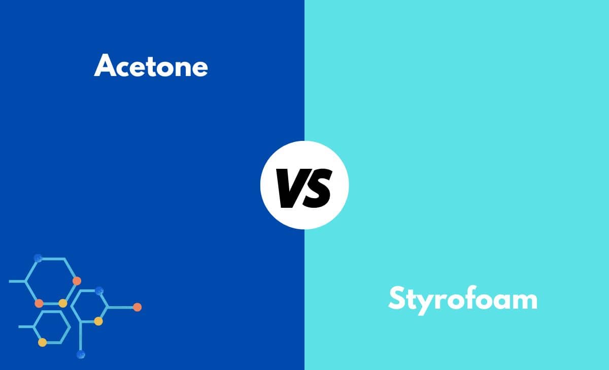 Acetone vs. Styrofoam What's The Difference (With Table)