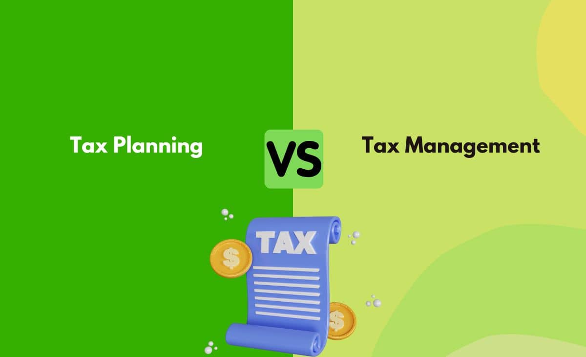 Tax Planning vs. Tax Management What's The Difference (With Table)