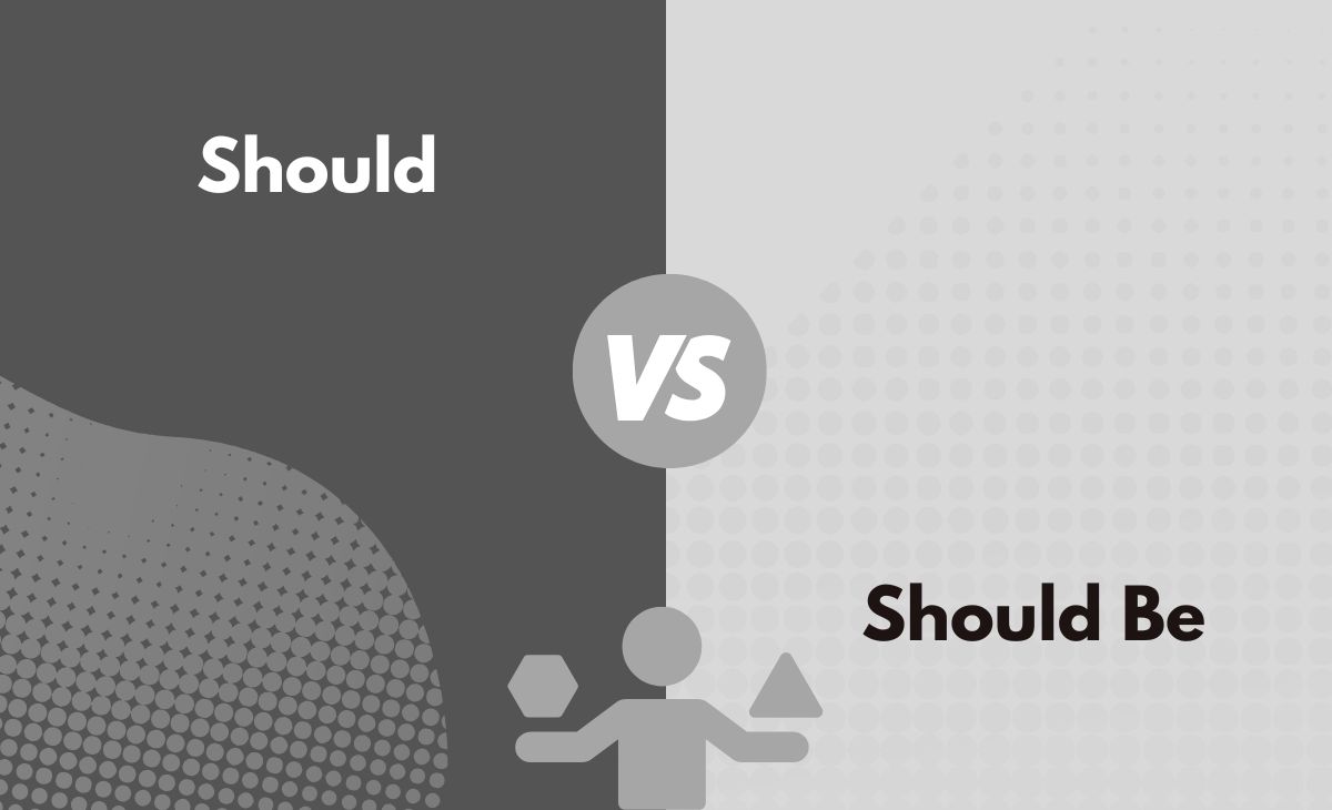 Should vs. Should Be What's The Difference (With Table)