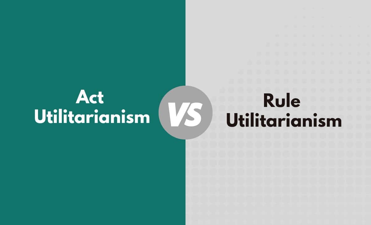 Act Utilitarianism vs. Rule Utilitarianism What's The Difference