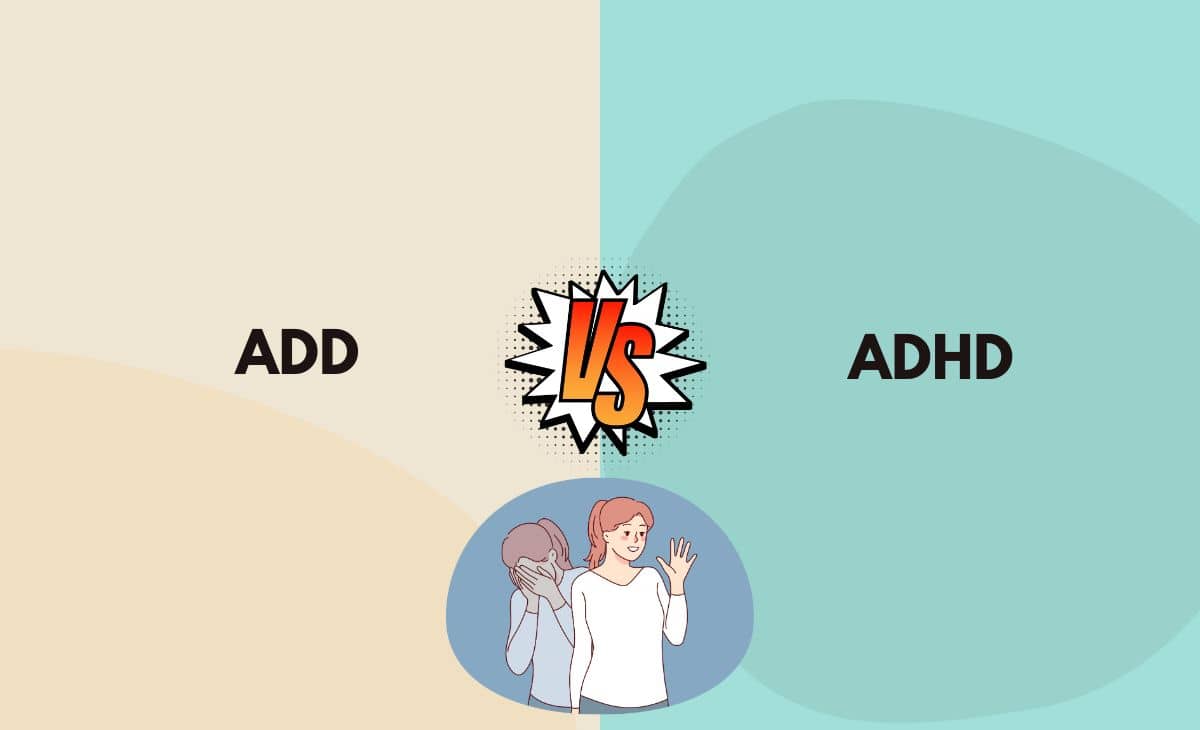 ADD vs. ADHD What's the Difference (With Table)
