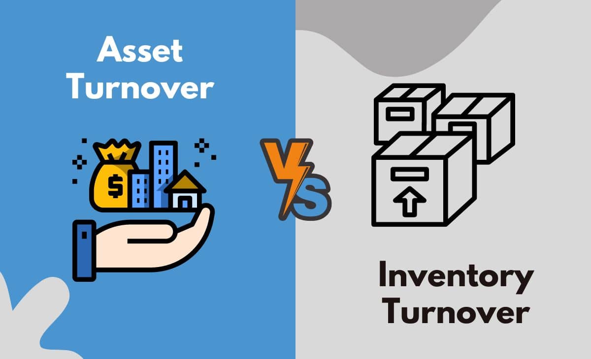 Asset Turnover vs. Inventory Turnover What's The Difference (With Table)