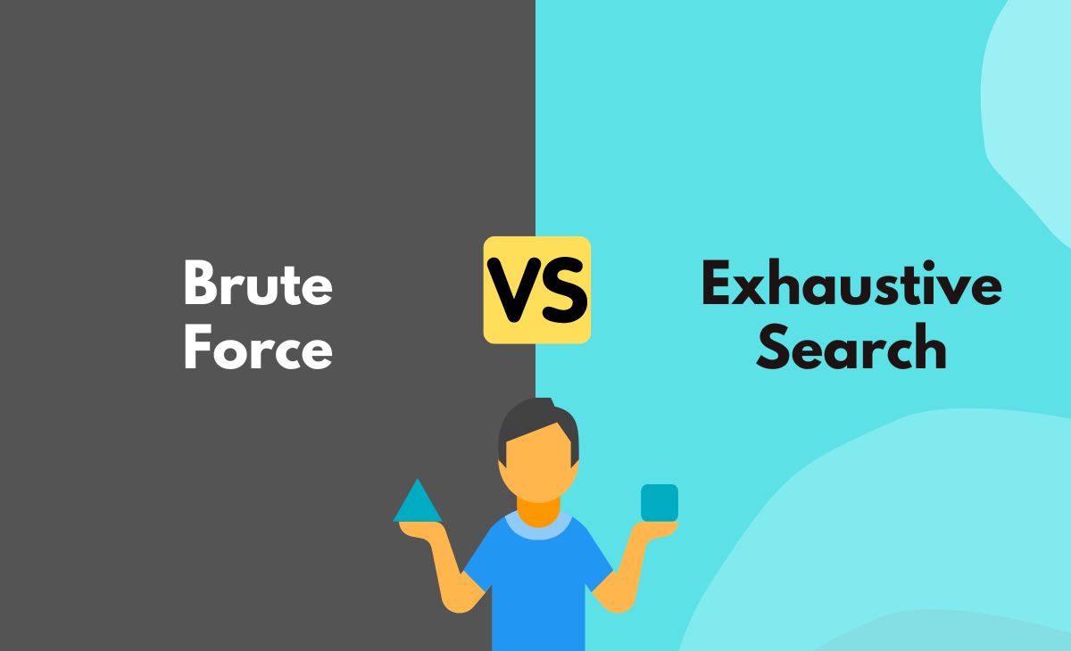Brute Force vs. Exhaustive Search What's The Difference (With Table)