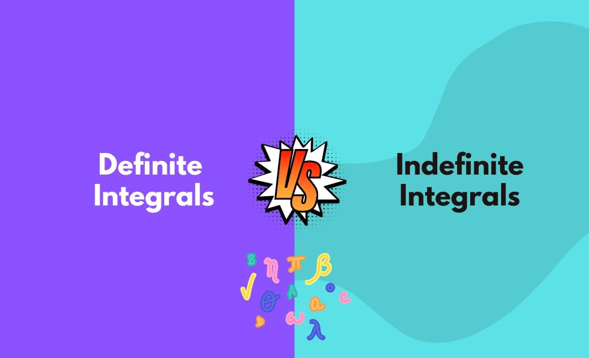 Definite vs. Indefinite Integrals What's The Difference (With Table)