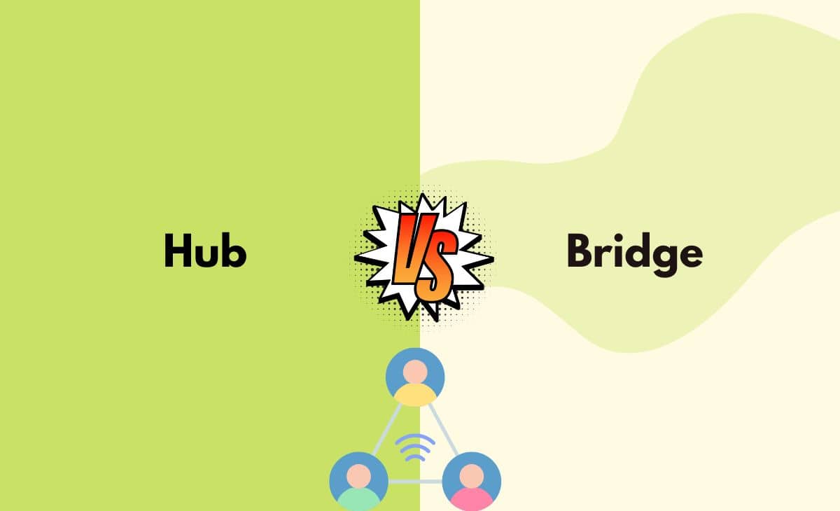Hub vs. Bridge What's The Difference (With Table)