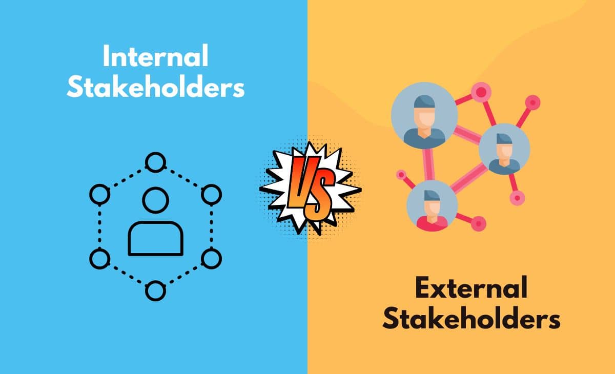 Internal Stakeholders vs. External Stakeholders What's The Difference (With Table)