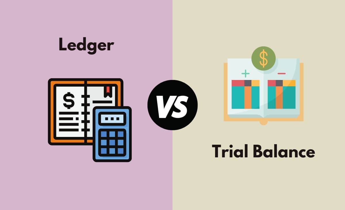 Ledger vs. Trial Balance What's The Difference (With Table)