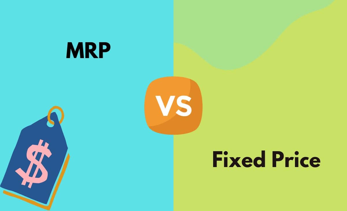 MRP vs. Fixed Price What's The Difference (With Table)