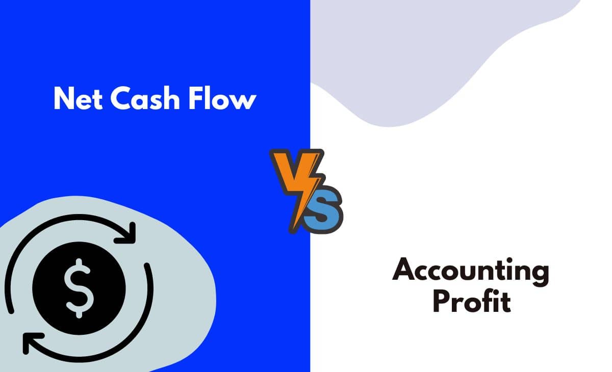 Net Cash Flow vs. Accounting Profit What's The Difference (With Table)