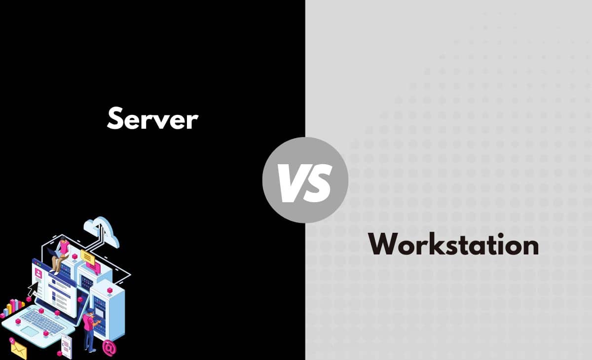 Server vs. Workstation What's The Difference (With Table)