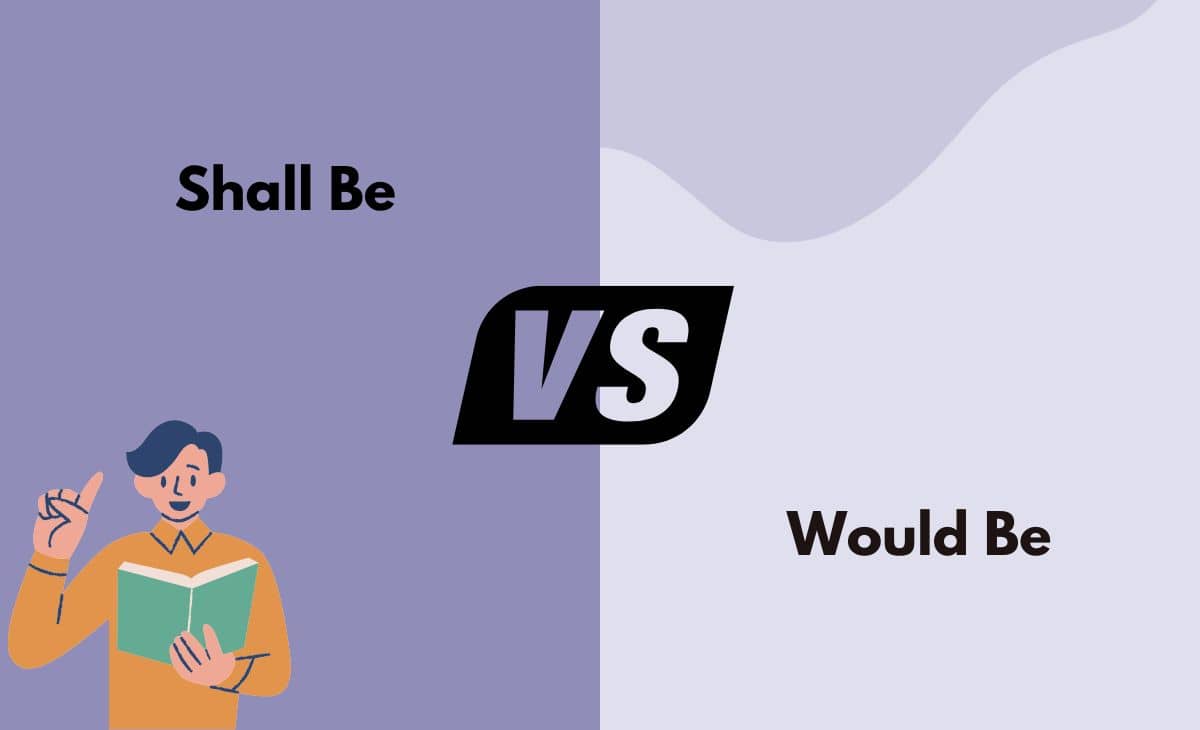Shall Be vs. Would Be What's The Difference (With Table)
