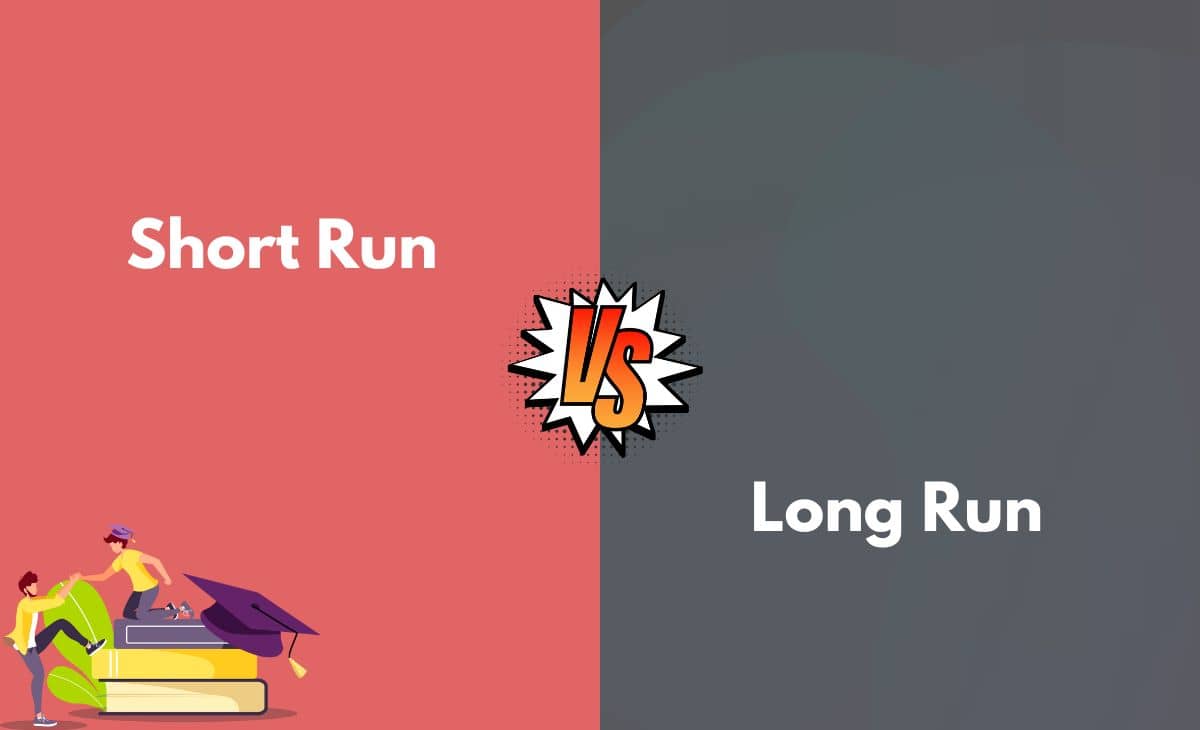 Short Run vs. Long Run What's The Difference (With Table)