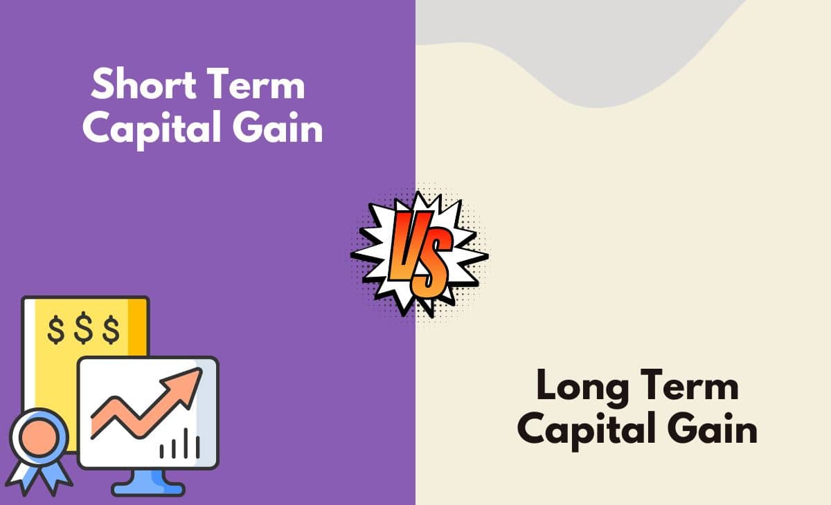 Short Term vs. Long Term Capital Gain What's The Difference (With Table)