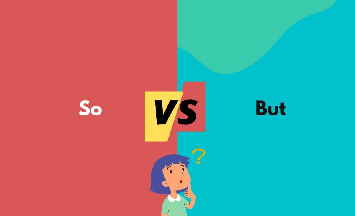 So vs. But - What's The Difference (With Table)