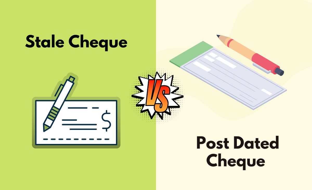 Stale Cheque vs. Post Dated Cheque What's The Difference (With Table)