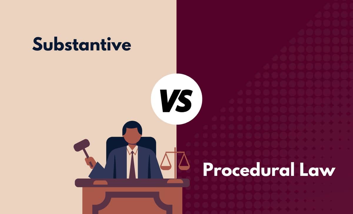 Substantive vs. Procedural Law What's The Difference (With Table)