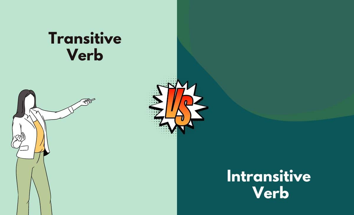Difference Between Transitive and Intransitive Verb What's The