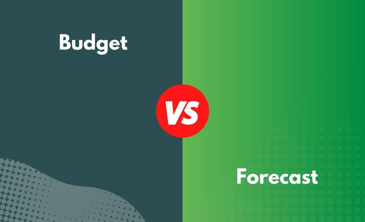 Budget vs. Forecast What's the Difference