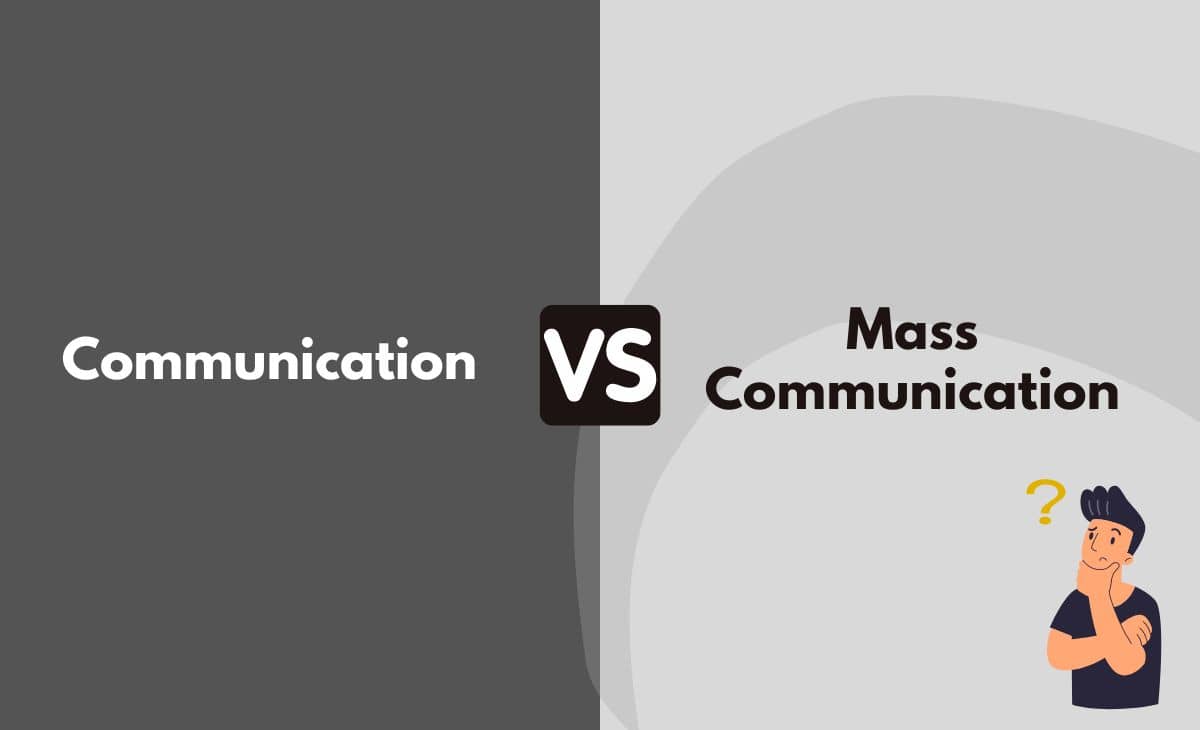 Communication vs. Mass Communication What's the Difference (With Table)